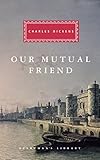 Our Mutual Friend (Everyman's Library Classics Series) by 