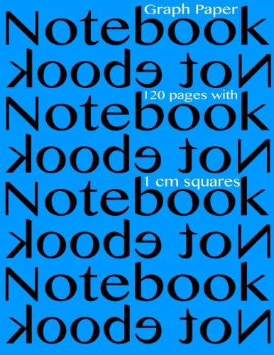 Graph Paper Notebook with 1 cm squares 120 pages: Notebook not Ebook with blue cover, 8.5 x 11 graph paper notebook with one centimeter squares, ... sums, composition notebook or even journal