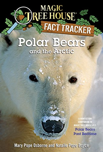 Polar Bears and the Arctic: A Nonfiction Companion to Magic Tree House #12: Polar Bears Past Bedtime (Magic Tree House (R) Fact Tracker)