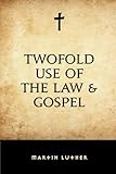 Twofold Use of the Law & Gospel by 
