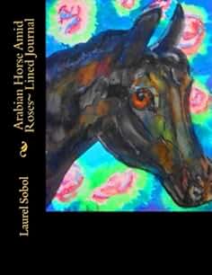 Arabian Horse Amid Roses~ Lined Journal (Fine Art Rainbow Journals~ Soli Deo Gloria)