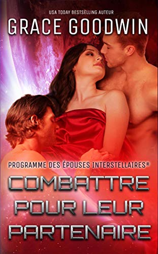 Combattre pour leur partenaire (Programme des Épouses Interstellaires t. 12) (French Edition) by Grace Goodwin