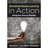 Standards-Based Learning in Action: Moving from Theory to Practice (A Guide to Implementing Standards-Based Grading, Instruction, and Learning)