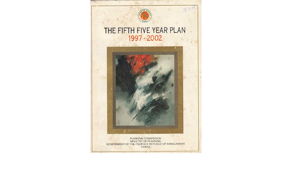 The Fifth Five Year Plan Of Bangladesh 1997 2002 Bangladesh Five Year Plan Government Of Bangladesh Planning Commission Government Of Bangladesh Planning Commission Amazon Com Books