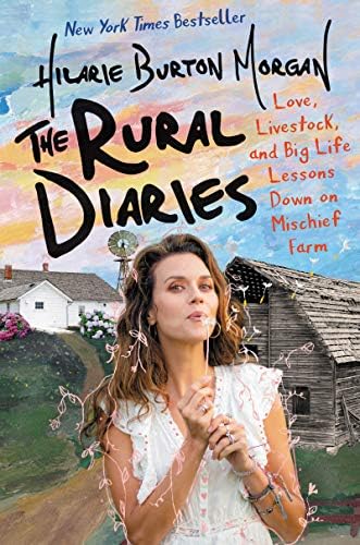 The Rural Diaries: Love, Livestock, and Big Life Lessons Down on Mischief Farm Hardcover – Illustrated, May 5, 2020