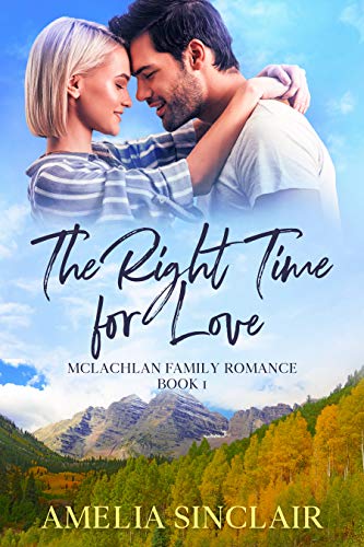 The Right Time for Love: A Sweet Small Town Montana Romance (McLachlan Family Series Book 1) by [Sinclair, Amelia]