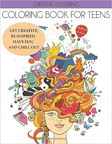 Coloring Book for Teens: Get Creative, Be Inspired, Have Fun, and Chill Out (Teen Coloring Books), by Creative Coloring