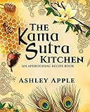 The Kama Sutra Kitchen: An Aphrodisiac Recipe Book