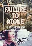 Failure to Atone: The True Story of a Jungle Surgeon in Vietnam by