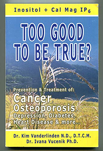 Too Good to Be True? Inositol + Cal Mag IP6 by Dr Kim Vanderlinden, Dr Ivana Vucenik (Paperback)
