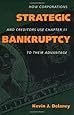 Strategic Bankruptcy: How Corporations and Creditors Use Chapter 11 to Their Advantage