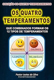 Livro Os Quatro Temperamentos: Sanguíneo, Colérico, Fleumático e Melancólico (Coleção os Quatro Temperamentos)