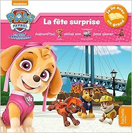 Paw Patrol-La Pat'patrouille - Je Lis Avec Un Grand - La Fête Surprise  (French Edition): 9782017050452: Amazon.com: Books