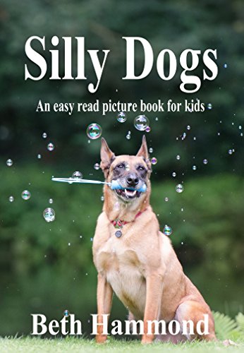 Silly Dogs - An Easy Read Picture Book For Kids (Silly Easy Read Books for Kids 1) by [Hammond, Beth]