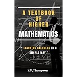 A TextBook of Higher Mathematics: Learning Calculus, Integration and Differentiation in A Simple Way