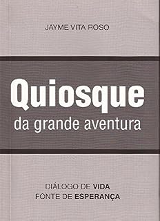Livro Quiosque da grande aventura: Diálogo de vida - fonte de esperança