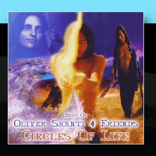 Oliver Shanti - Best Of Oliver Shanti & Friends Circles Of Life - Zortam Music