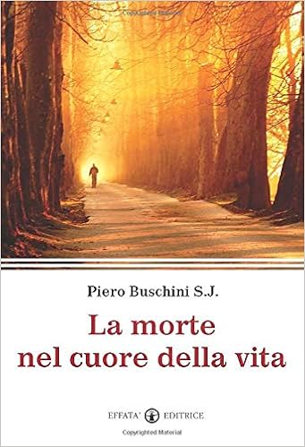 La Morte Nel Cuore Della Vita La Parola E Le Parole Italian Edition Buschini S J Piero Amazon Com Books