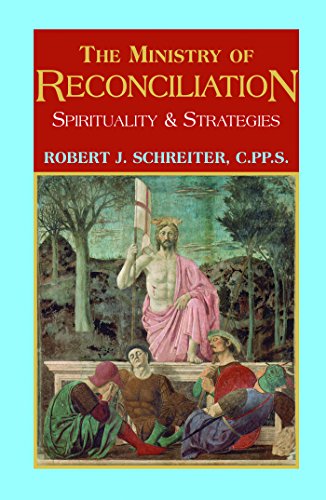 Ministry of Reconciliation: Spirituality & Strategies: Strategies and Spirituality by Robert J. Schreiter