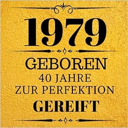 1979 Geboren 40 Jahre Zur Perfektion Gereift Geschenkidee