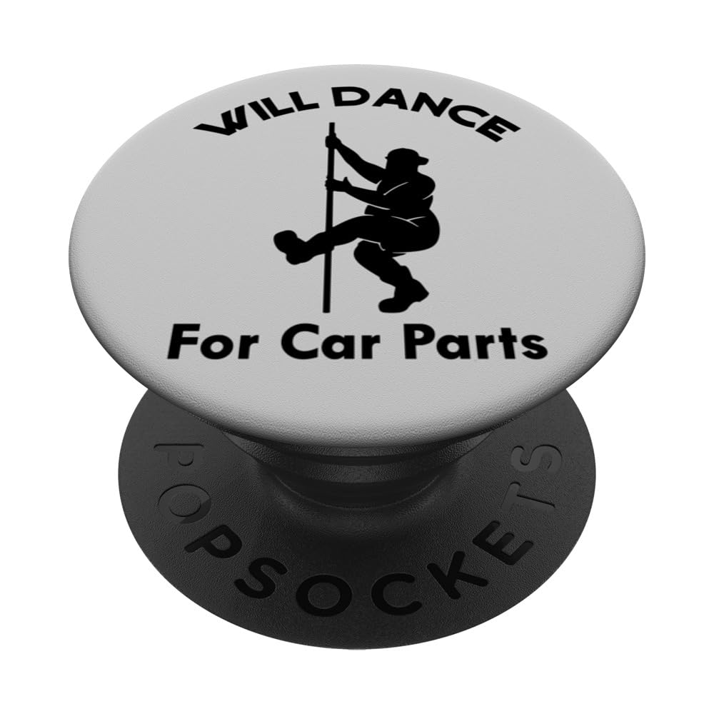 Will Dance for Car Parts, Hilarious Meme, Men Love Cars More PopSockets Swappable PopGrip