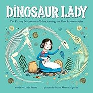 Dinosaur Lady: The Daring Discoveries of Mary Anning, the First Paleontologist (Women in Science Biographies, 