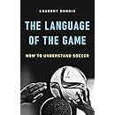The Language of the Game: How to Understand Soccer