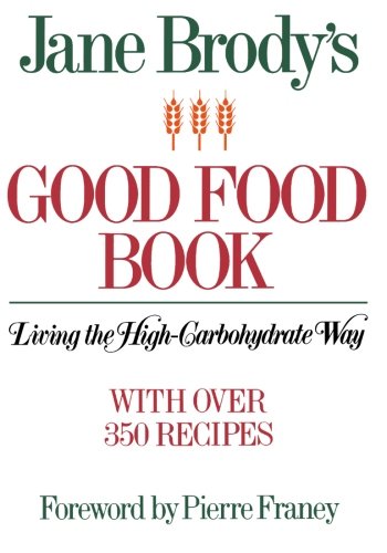 Jane Brody's Good Food Book: Living the High-Carbohydrate Way