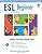 ESL Beginner (English as a Second Language Series)
