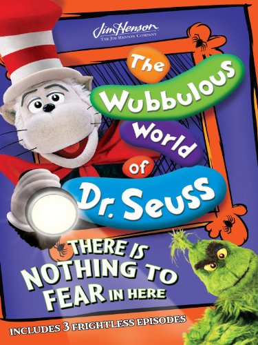 The Wubbulous of Dr. Seuss: There is Nothing to Fear in Here