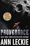 Provenance: A new novel set in the world of the Hugo, Nebula and Arthur C. Clarke Award-Winning ANCILLARY JUSTICE