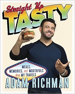 Straight Up Tasty Meals Memories And Mouthfuls From My Travels A Cookbook Amazon De Richman Adam Fremdsprachige Bucher