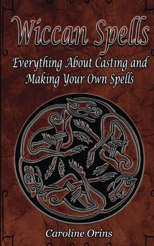 Wiccan Spells: Everything About Casting and Making Your Own Spells Paperback โ February 14, 2018
