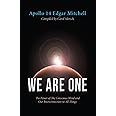 We Are One: The Power of the Conscious Mind and Our Interconnection to All Things