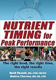 Nutrient Timing for Peak Performance by Heidi Skolnik, Andrea Chernus