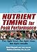 Nutrient Timing for Peak Performance by Heidi Skolnik, Andrea Chernus