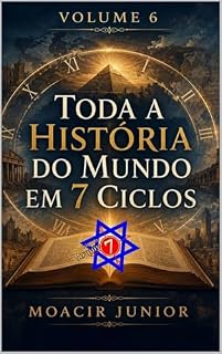Livro TODA A HISTÓRIA DO MUNDO EM 7 CICLOS (ENCICLOPÉDIA ARQUIVO7 Livro 6)