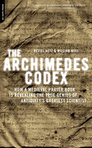 The Archimedes Codex: How a Medieval Prayer Book Is Revealing the True Genius of Antiquity's Greatest Scientist