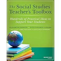 The Social Studies Teacher's Toolbox: Hundreds of Practical Ideas to Support Your Students (The Teacher's Toolbox Series)