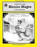 A Guide for Using Maniac Magee in the Classroom (Literature Units)