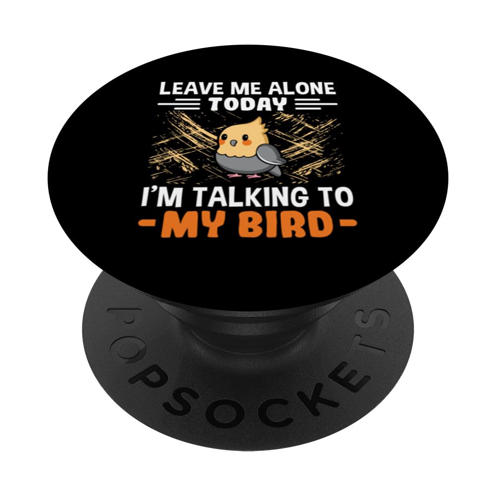 Leave me alone I'm Talking to my Bird - Pied Cockatiel PopSockets Swappable PopGrip