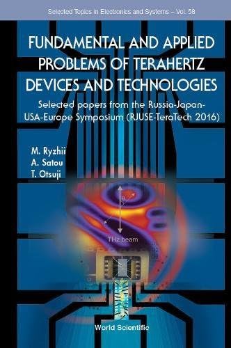 Fundamental and Applied Problems of Terahertz Devices and Technologies: Selected Papers from the Russia-Japan-USA-Europe Symposium (RJUSE-TeraTech 2016) (Selected Topics in Electronics and Systems)