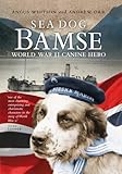 Sea Dog Bamse : World War II Canine Hero by Angus Whitson, Andrew Orr