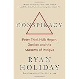 Conspiracy: Peter Thiel, Hulk Hogan, Gawker, and the Anatomy of Intrigue