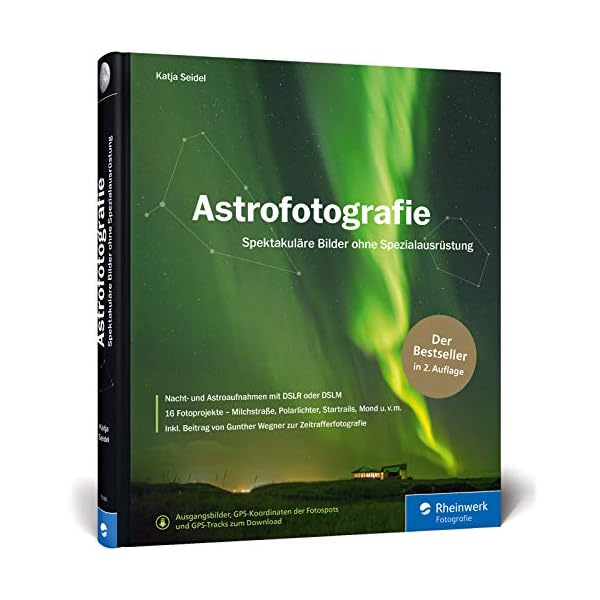 Astrofotografie: Spektakuläre Bilder ohne Spezialausrüstung – 2. Auflage