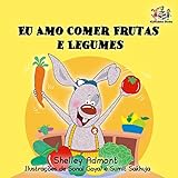 Eu Amo Comer Frutas e Legumes (Portuguese Bedtime Collection) (Portuguese Edition)