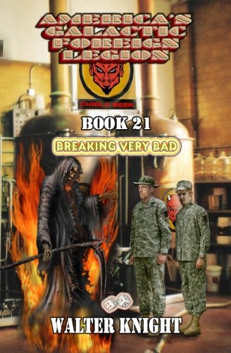America's Galactic Foreign Legion - Book 21: Breaking Very Bad (Volume 21)