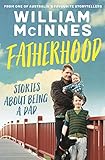Fatherhood: Stories about being a dad by William McInnes