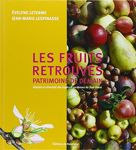 Les fruits retrouvés, patrimoine de demain (French Edition) by (Hardcover)