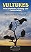 Vultures: Their Evolution, Ecology and Conservation